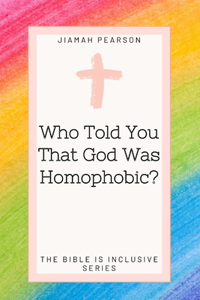 Who Told You That God Was Homophobic?