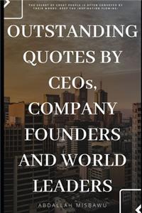 Outstanding Quotes by Ceo's, Company Founders and World Leaders