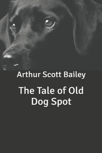 The Tale of Old Dog Spot