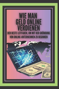 Wie Man Geld Online Verdienen