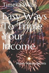 Easy Ways To Triple Your Income