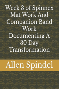 Week 3 of Spinnex Mat Work And Companion Band Work Documenting A 30 Day Transformation