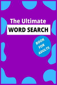 The Ultimate Word Search Book for Adults