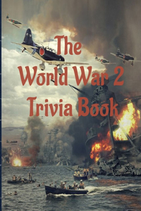 The World War 2 Trivia Book