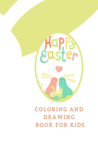 Easter holiday coloring and drawing book for kids: Make the perfect Easter gift for anyone who loves Easter + drawing and coloring