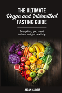Ultimate Vegan and Intermittent Fasting Guide