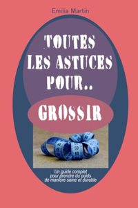 Toutes les astuces pour grossir