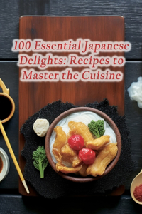100 Essential Japanese Delights