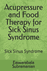 Acupressure and Food Therapy for Sick Sinus Syndrome