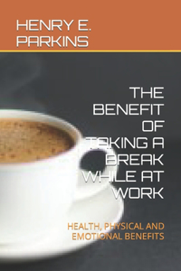The Benefit of Taking a Break While at Work