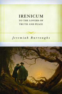 Irenicum: To the Lovers of Truth and Peace