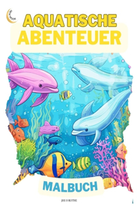 Aquatische Abenteuer MALBUCH