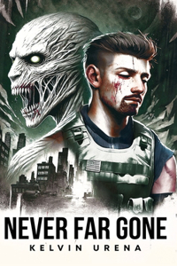 Never Far Gone: An Apocalyptic Novel