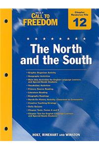 Holt Call to Freedom Chapter 12 Resource File: The North and the South: With Anwer Key