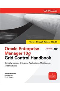 Oracle Enterprise Manager 10g Grid Control Handbook