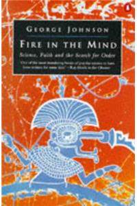 Fire in the Mind: Science, Faith and the Search for Order (Penguin science)