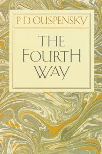 The Fourth Way: Teachings of G.I. Gurdjieff (Arkana)