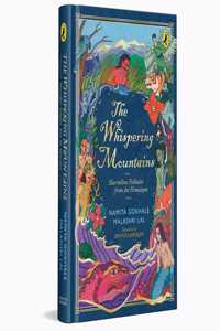 The Whispering Mountains: Greatest Himalayan Folktales: A gorgeously illustrated collection of timeless folktales from different parts of the Himalayas | Ages 10 and up