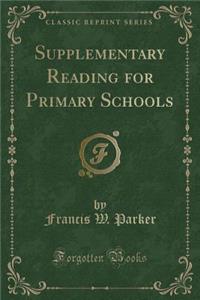 Supplementary Reading for Primary Schools (Classic Reprint)
