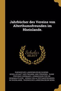 Jahrbücher des Vereins von Alterthumsfreunden im Rheinlande.