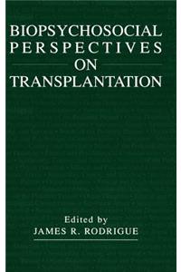 Biopsychosocial Perspectives on Transplantation