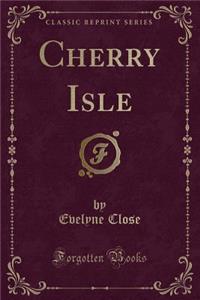 Cherry Isle (Classic Reprint)