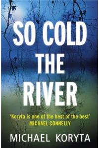 So Cold The River