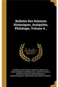Bulletin Des Sciences Historiques, Antiquités, Philologie, Volume 4...
