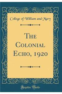 The Colonial Echo, 1920 (Classic Reprint)