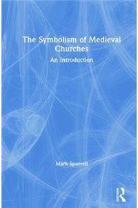 The Symbolism of Medieval Churches: An Introduction