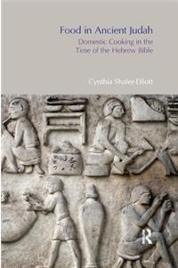 Food in Ancient Judah: Domestic Cooking in the Time of the Hebrew Bible