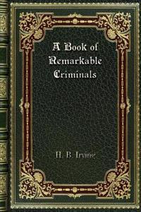 A Book of Remarkable Criminals