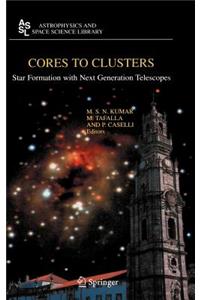 Cores to Clusters: Star Formation with Next Generation Telescopes