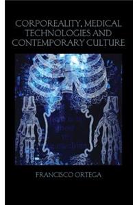 Corporeality, Medical Technologies and Contemporary Culture