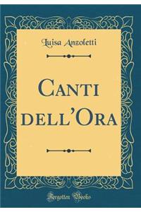 Canti dell'Ora (Classic Reprint)