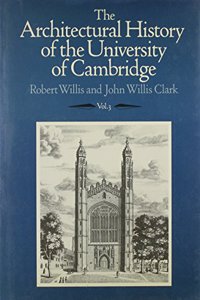 The The Architectural History of the University of Cambridge and of the Colleges of Cambridge and Eton 3 Volume Set The Architectural History of the University of Cambridge and of the Colleges of Cambridge and Eton