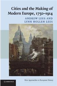 Cities and the Making of Modern Europe, 1750–1914