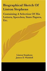 Biographical Sketch Of Linton Stephens