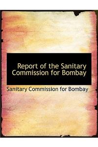 Report of the Sanitary Commission for Bombay