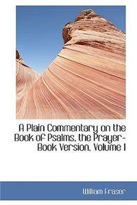 A Plain Commentary on the Book of Psalms, the Prayer-Book Version, Volume I