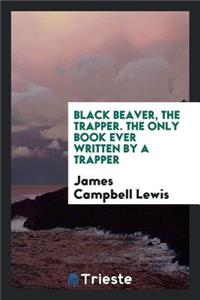 Black Beaver, the Trapper