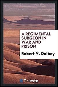 Regimental Surgeon in War and Prison