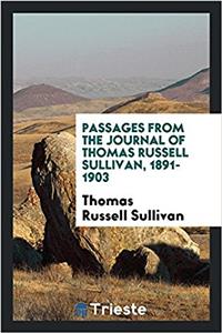 Passages from the journal of Thomas Russell Sullivan, 1891-1903