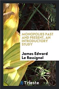 MONOPOLIES PAST AND PRESENT, AN INTRODUC