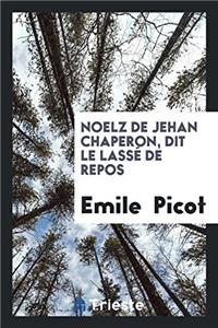 Noelz de Jehan Chaperon, Dit Le Lasse de Repos