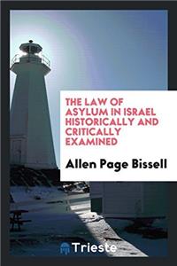 The Law of Asylum in Israel Historically and Critically Examined