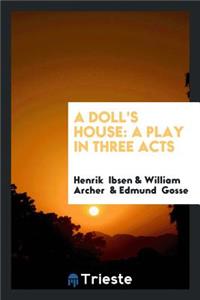 A Doll's House: A Play in Three Acts