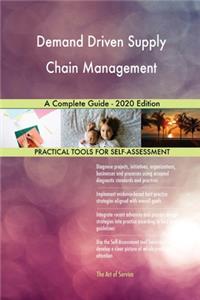 Demand Driven Supply Chain Management A Complete Guide - 2020 Edition