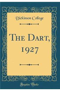 The Dart, 1927 (Classic Reprint)