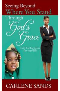 Seeing Beyond Where You Stand Through God's Grace